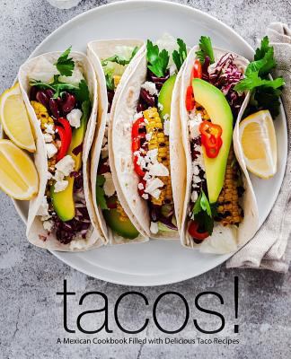 Tacos!: A Mexican Cookbook Filled with Deliciou... 1797933825 Book Cover