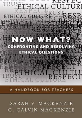 Now What? Confronting and Resolving Ethical Que... 1412970849 Book Cover