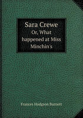 Sara Crewe Or, What Happened at Miss Minchin's 5518488017 Book Cover