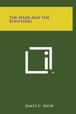 The Spade and the Scriptures 1258955628 Book Cover