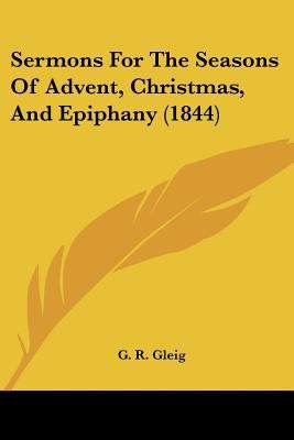 Sermons For The Seasons Of Advent, Christmas, A... 1120703832 Book Cover
