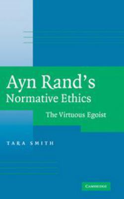 Ayn Rand's Normative Ethics: The Virtuous Egoist 1139167359 Book Cover