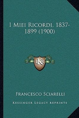 I Miei Ricordi, 1837-1899 (1900) [Italian] 1168464137 Book Cover