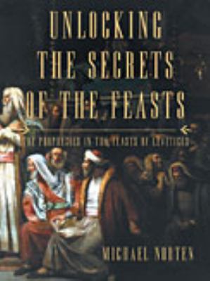 Unlocking the Secrets of the Feasts: The Prophe... 0718037022 Book Cover
