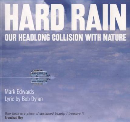 Hard Rain: Our Headlong Collision with Nature 1905588011 Book Cover