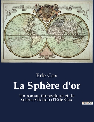 La Sphère d'or: Un roman fantastique et de scie... [French] B0BTGR1R2L Book Cover