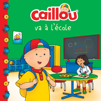 Caillou Va À l'École (French Edition of Caillou... [French] 2897183144 Book Cover