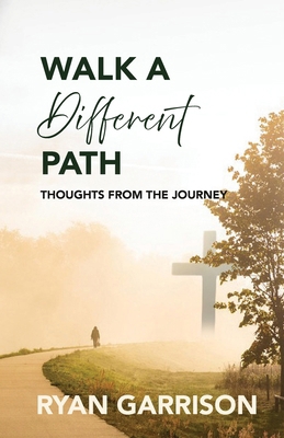 Walk a Different Path: Thoughts from the Journey B0D2JNDJQJ Book Cover