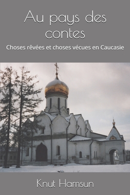 Au pays des contes: Choses r?v?es et choses v?c... [French] B0851KBX4Z Book Cover