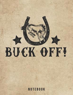 Buck Off Notebook: Funny Bucking Bronco Pun for... 1073694275 Book Cover