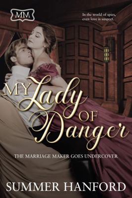My Lady of Danger : The Marriage Maker Goes Undercover