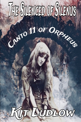 The Silenced of Silenus: Canto 11 of Orpheus B0CFZH175J Book Cover