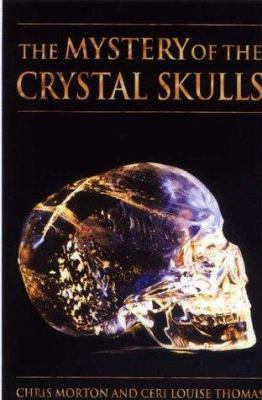 The Mystery of the Crystal Skulls: A Real-Life ... 1879181541 Book Cover