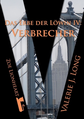 Das Erbe der Löwin IV: Verbrecher [German] 1470918331 Book Cover
