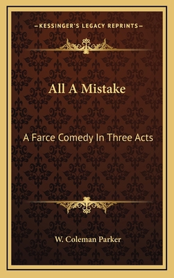 All a Mistake: A Farce Comedy in Three Acts 1163724947 Book Cover