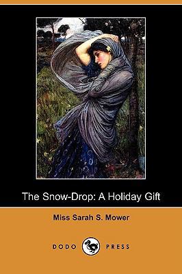 The Snow-Drop: A Holiday Gift (Dodo Press) 1409962601 Book Cover