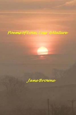 Poems of Love, Loss & Nature: to inspire and up... 1517457475 Book Cover