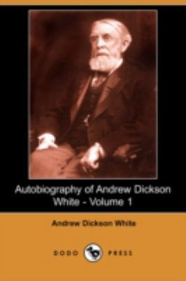 Autobiography of Andrew Dickson White - Volume ... 1406522112 Book Cover