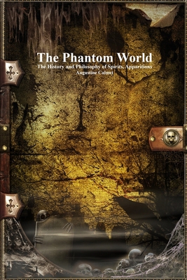 The Phantom World: The History and Philosophy o... 1773565559 Book Cover