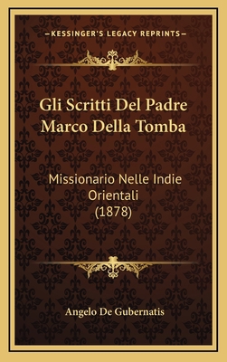 Gli Scritti Del Padre Marco Della Tomba: Missio... [Italian] 1168590507 Book Cover