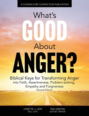 What's Good About Anger? Biblical Keys for Tran... 1493511386 Book Cover