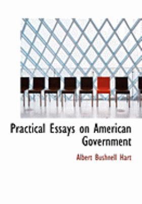 Practical Essays on American Government [Large Print] 0559001762 Book Cover