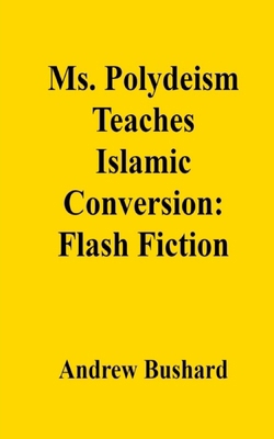 Ms. Polydeism Teaches Islamic Conversion: Flash... B0DJZ48P8Q Book Cover