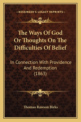 The Ways Of God Or Thoughts On The Difficulties... 1165780585 Book Cover