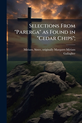 Selections From "Parerga" as Found in "Cedar Ch... 1175801232 Book Cover