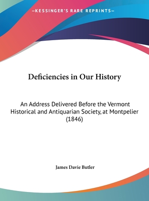 Deficiencies in Our History: An Address Deliver... 1161777601 Book Cover