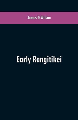 Early Rangitikei: a few notes, collected from v... 9353600545 Book Cover