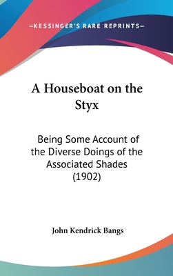 A Houseboat on the Styx: Being Some Account of ... 1436634040 Book Cover