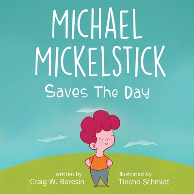 Michael Mickelstick Saves The Day 1662909004 Book Cover