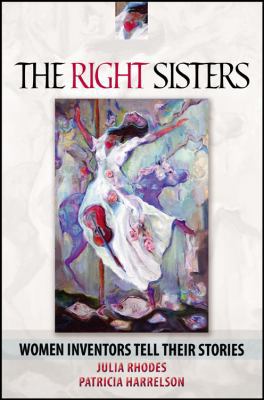 The Right Sisters: Woman Inventors Tell Their S... 1432739921 Book Cover