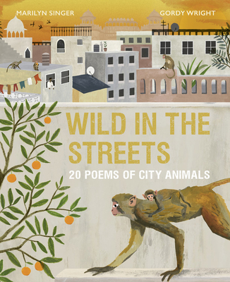 Wild in the Streets: 20 Poems of City Animals 0711241708 Book Cover