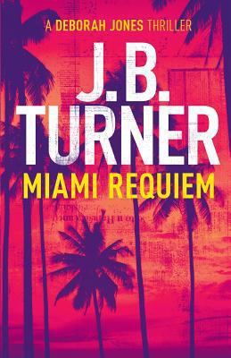 Miami Requiem: A Deborah Jones Crime Thriller 1999754123 Book Cover