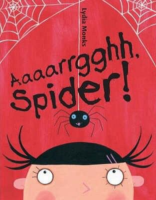 Aaaarrgghh, Spider!. Lydia Monks 1405223197 Book Cover