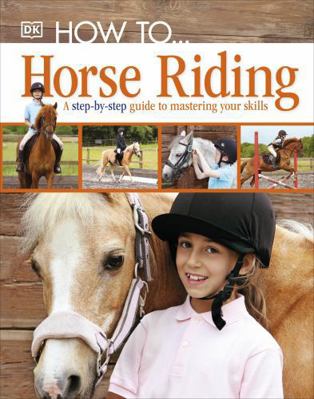 How to ... Horse Riding 1405391499 Book Cover