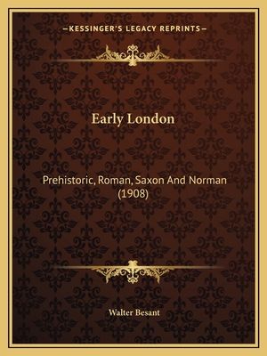 Early London: Prehistoric, Roman, Saxon And Nor... 1166616835 Book Cover