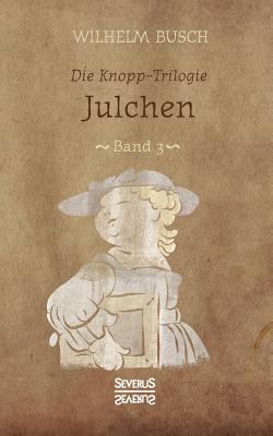 Julchen: Band 3 der Knopp-Trilogie [German] 3958016898 Book Cover