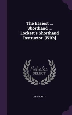 The Easiest ... Shorthand ... Lockett's Shortha... 1357754078 Book Cover