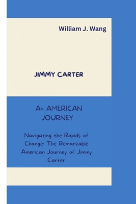 Jimmy Carter: An American Journey Navigating th... B0CNZQPQFF Book Cover