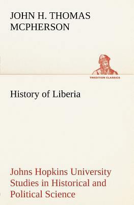 History of Liberia Johns Hopkins University Stu... 3849147940 Book Cover