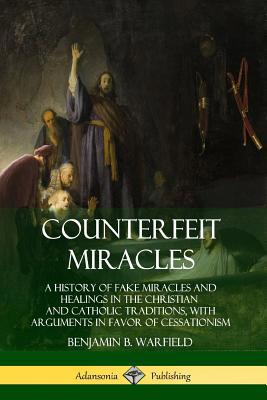 Counterfeit Miracles: A History of Fake Miracle... 035973281X Book Cover