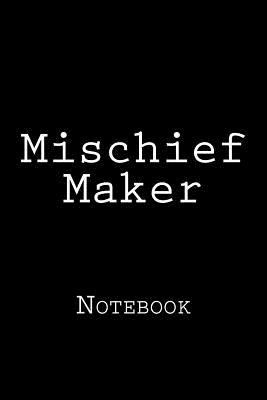 Mischief Maker: Notebook, 150 lined pages, 6 x ... 1986575012 Book Cover