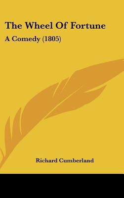 The Wheel of Fortune: A Comedy (1805) 1161838937 Book Cover