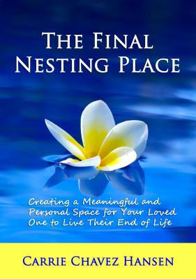 The Final Nesting Place: Creating a Meaningful ... 0985250909 Book Cover