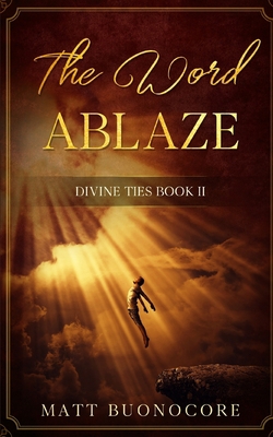 The Word Ablaze: Divine Ties Book 2 1691133663 Book Cover