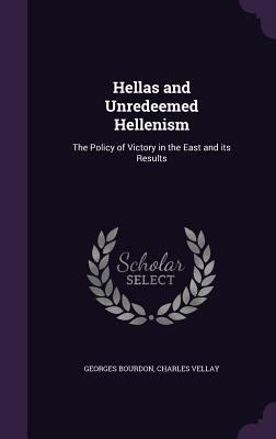 Hellas and Unredeemed Hellenism: The Policy of ... 1341514935 Book Cover