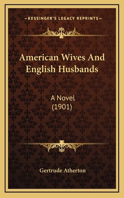American Wives and English Husbands: A Novel (1... 1164363239 Book Cover